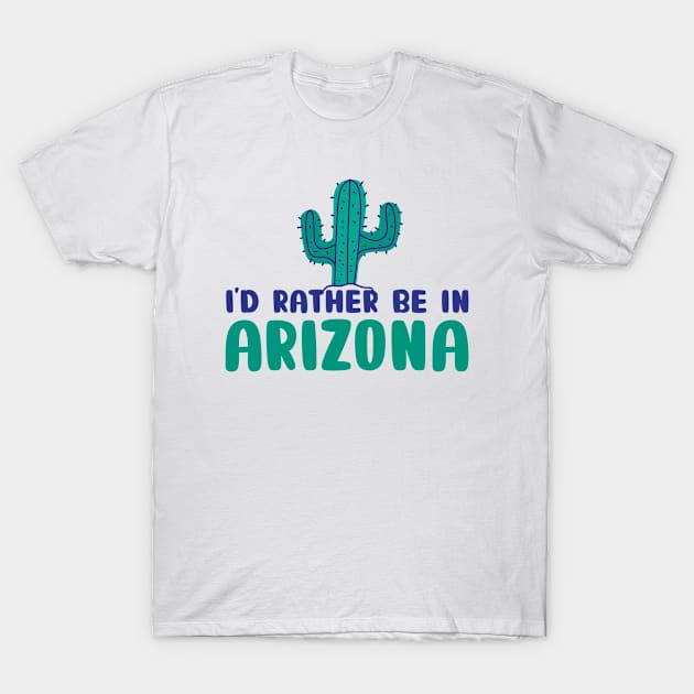 I'd rather be in Arizona Arizona tourism T-Shirt by BoogieCreates